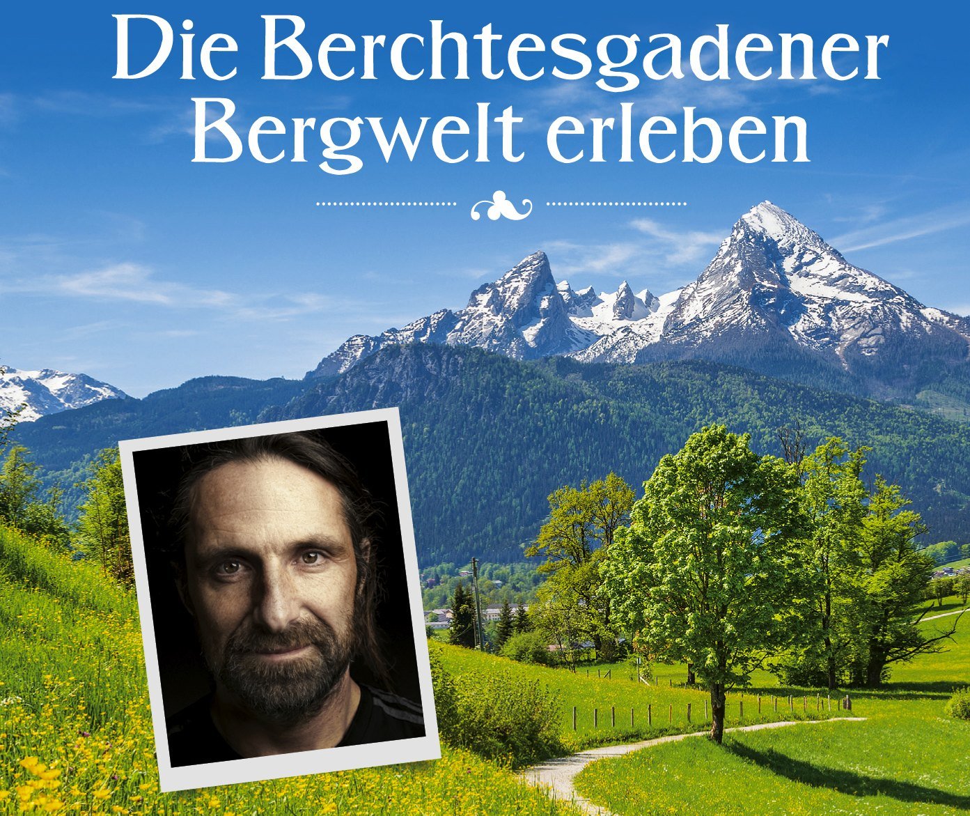 Buchtipp – Servus Verlag: Wandern mit den Huberbuam – 27 Touren in den Berchtesgadener Alpen