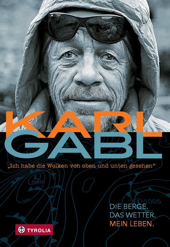 Rezension - Tyrolia Verlag: Karl Gabl - Wetterpapst, Expeditions-Meteorologe und Alpinist in Personalunion