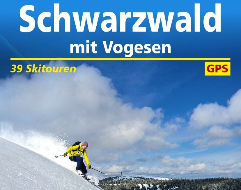 Ziele – Rother Bergverlag: Neuer Skitourenführer für die Region rund um den Schwarzwald und die Vogesen