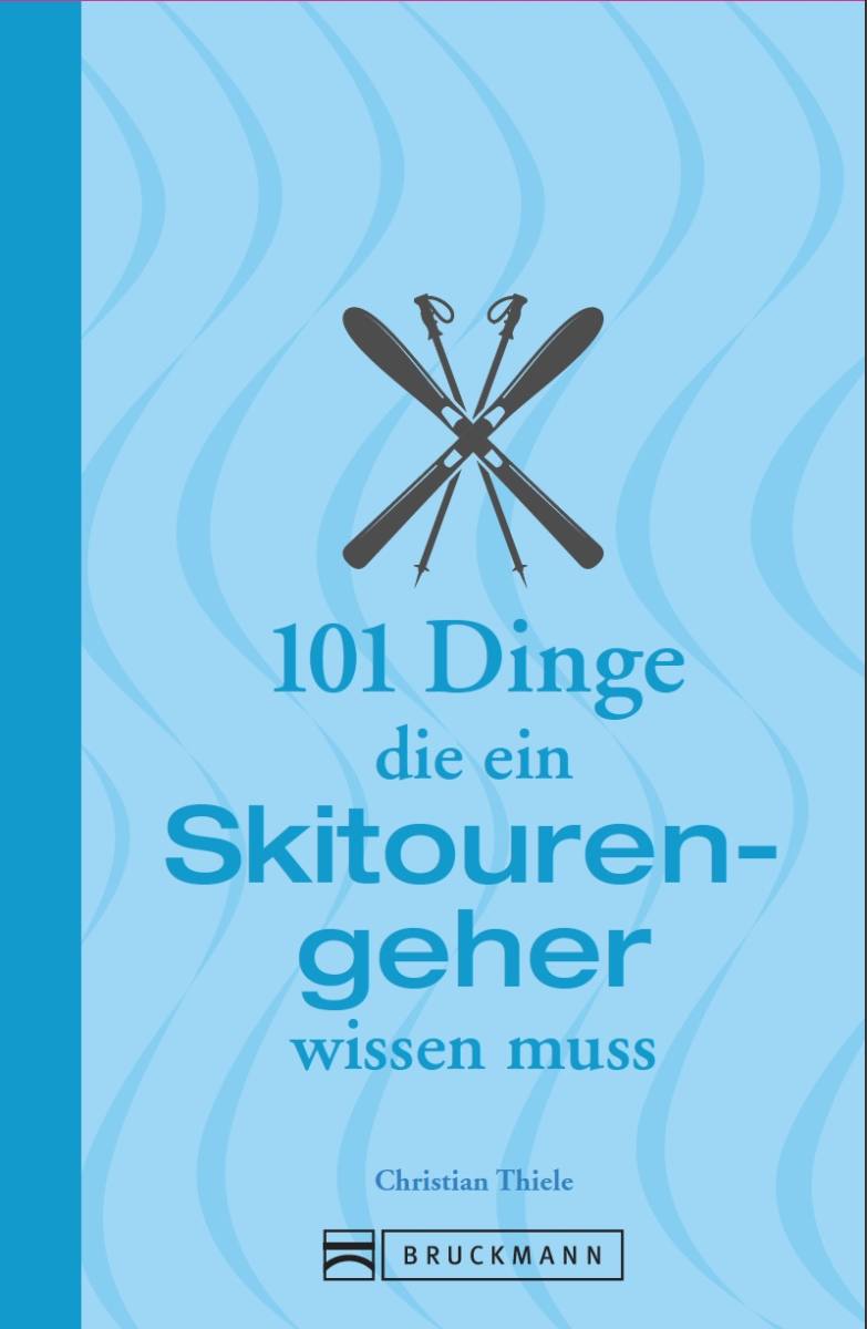 Buchtipp - Bruckmann Verlag / Christian Thiele: 101 Dinge, die ein Skitourengeher wissen muss!