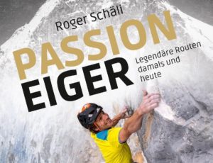 Rezension - AS Verlag / Roger Schäli: Passion Eiger - legendäre Routen damals und heute