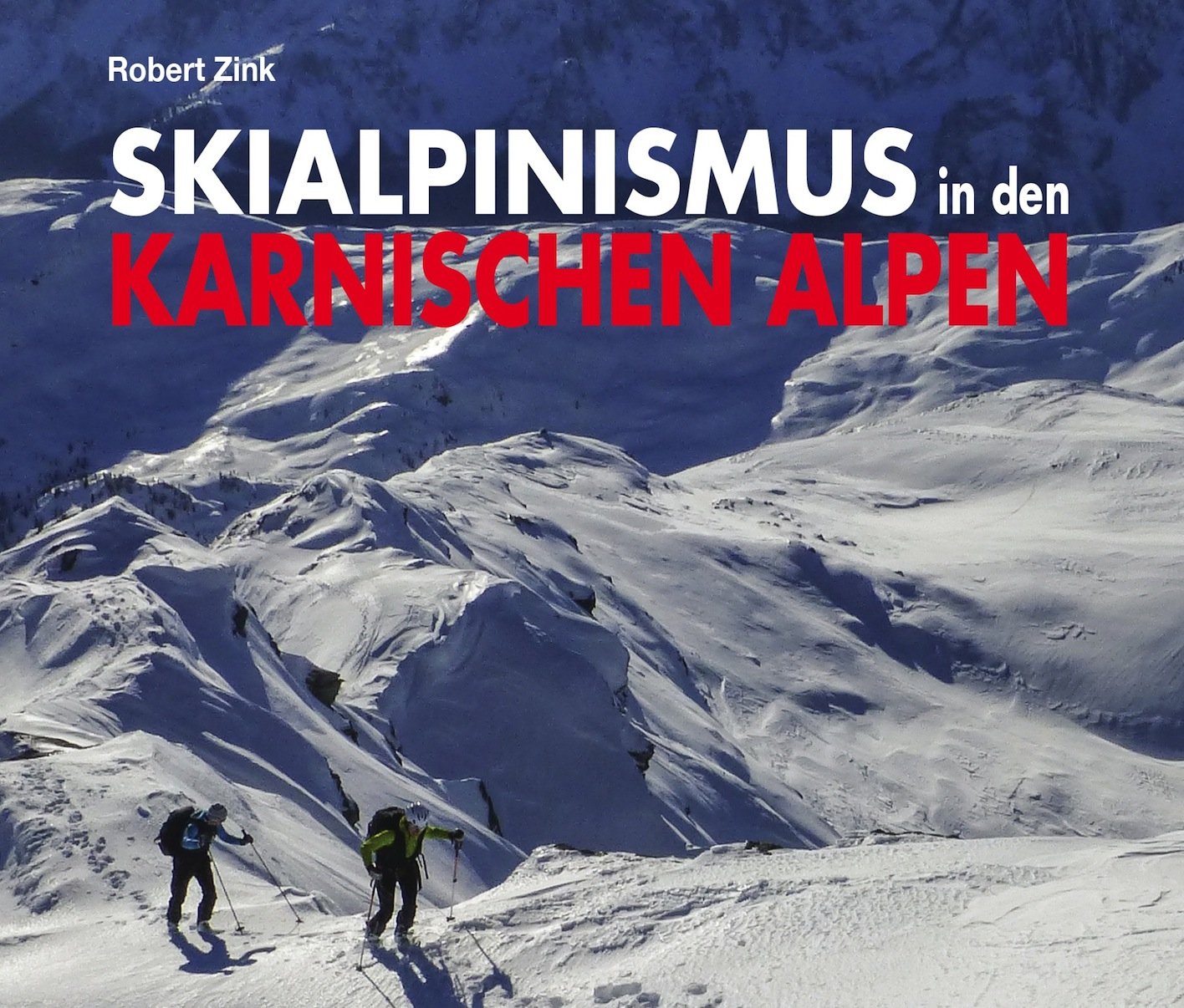 Buchtipp – Edizioni Versante Sud / Robert Zink: Skialpinismus in den Karnischen Alpen – 101 Skitouren von Innichen nach Villach