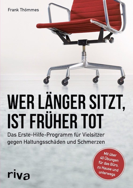 Buchtipp - riva Verlag: Wer länger sitzt, ist früher tot und hat Rückenschmerzen am Arbeitsplatz