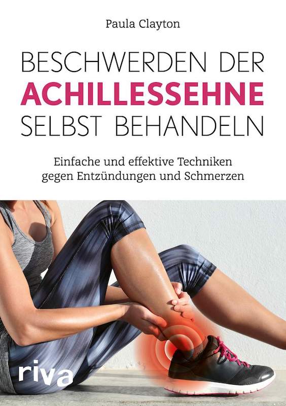 Rezension - riva Verlag / Paula Clayton: Beschwerden der Achillessehne selbst behandeln - einfache und effektive Techniken gegen Enzündungen und Schmerzen